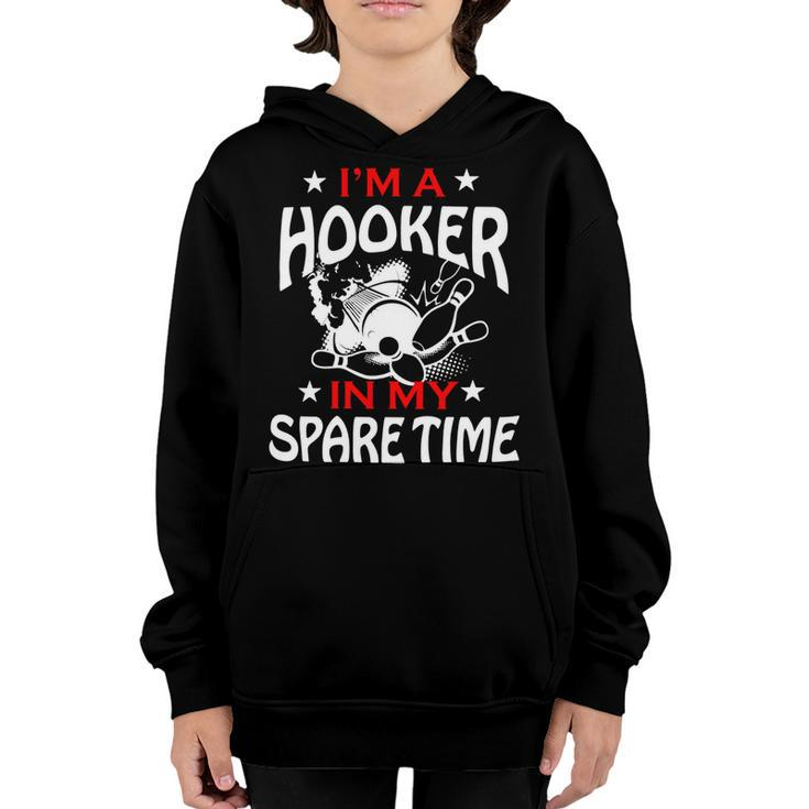 Im A Hooker In My Spare Time Bowler League Team 147 Bowling Bowler Youth Hoodie
