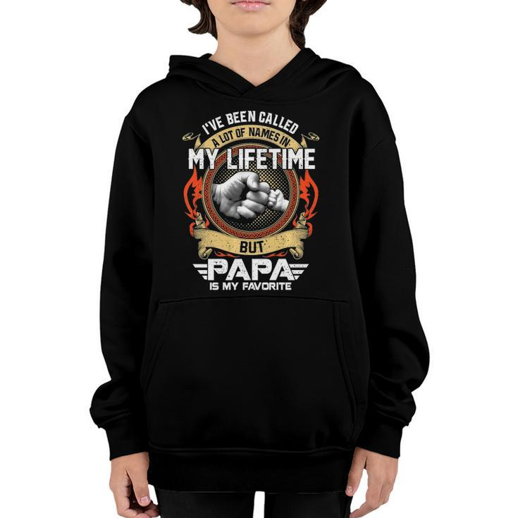 Ive Been Called Lot Of Name But Papa Is My Favorite  Youth Hoodie