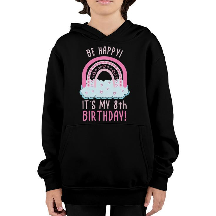 Kids Be Happy Its My 8Th Birthday 8 Years Old 8Th Birthday Youth Hoodie