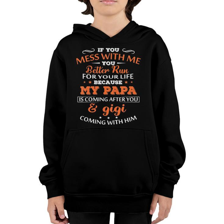 Kids If You Mess With Me Better Run Your Life Papa And Gigi Tees Youth Hoodie