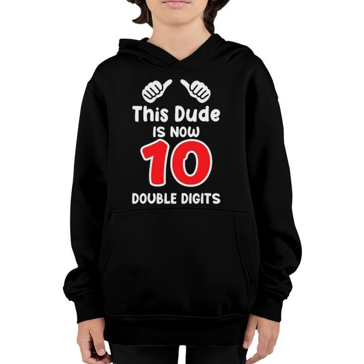 Kids This Dude Is Now 10 Double Digits 10Th Birthday Youth Hoodie