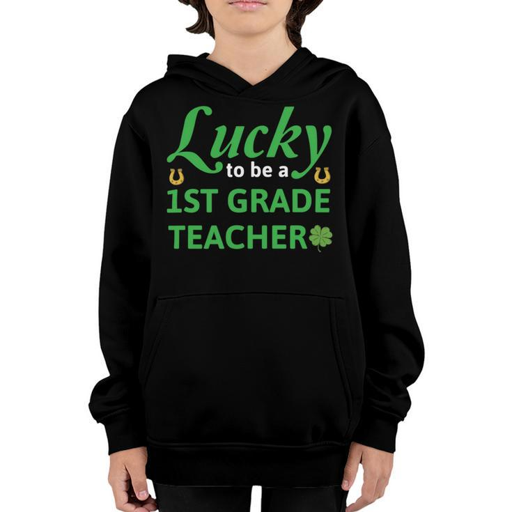 Lucky To Be A 1St Grade Teacher St Patrick Day Youth Hoodie
