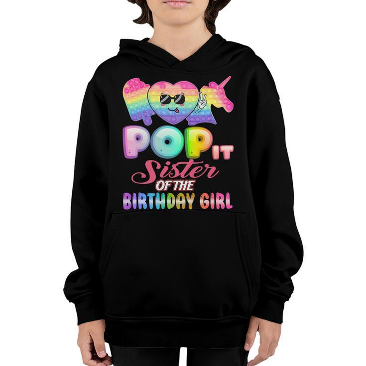 Pop It Sister Of The Birthday Girl Fidgets Bday Party Funny   Youth Hoodie
