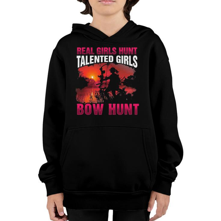 Real Girls Hunt Talented Girls Bow Hunt Woman Hunter Youth Hoodie