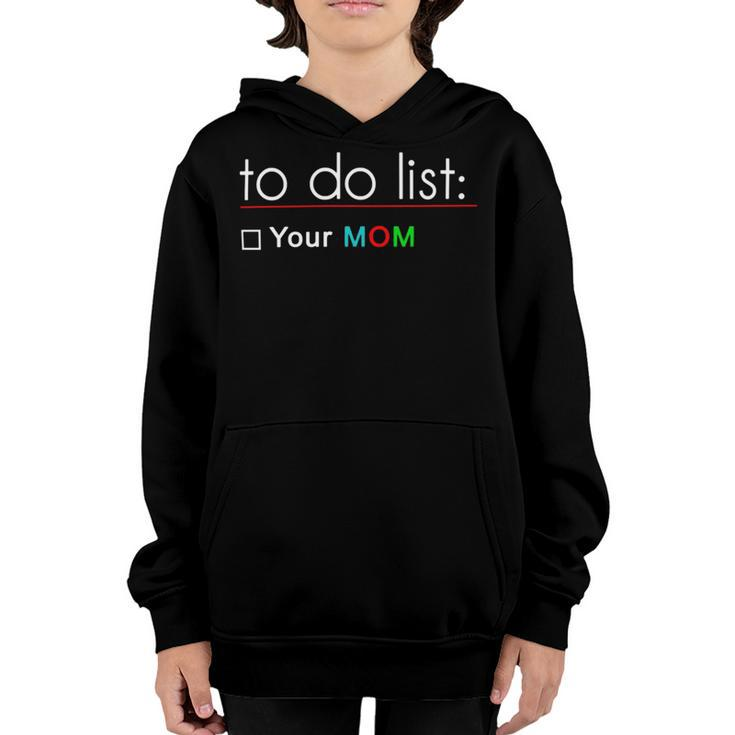 To Do List Your Mom  515 Trending Shirt Youth Hoodie