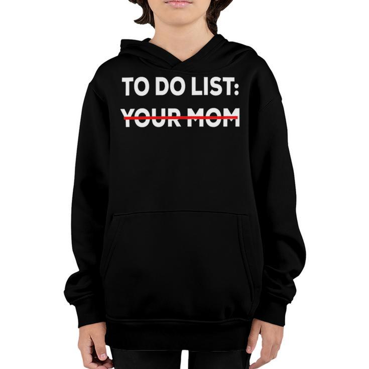 To Do List Your Mom 585 Trending Shirt Youth Hoodie