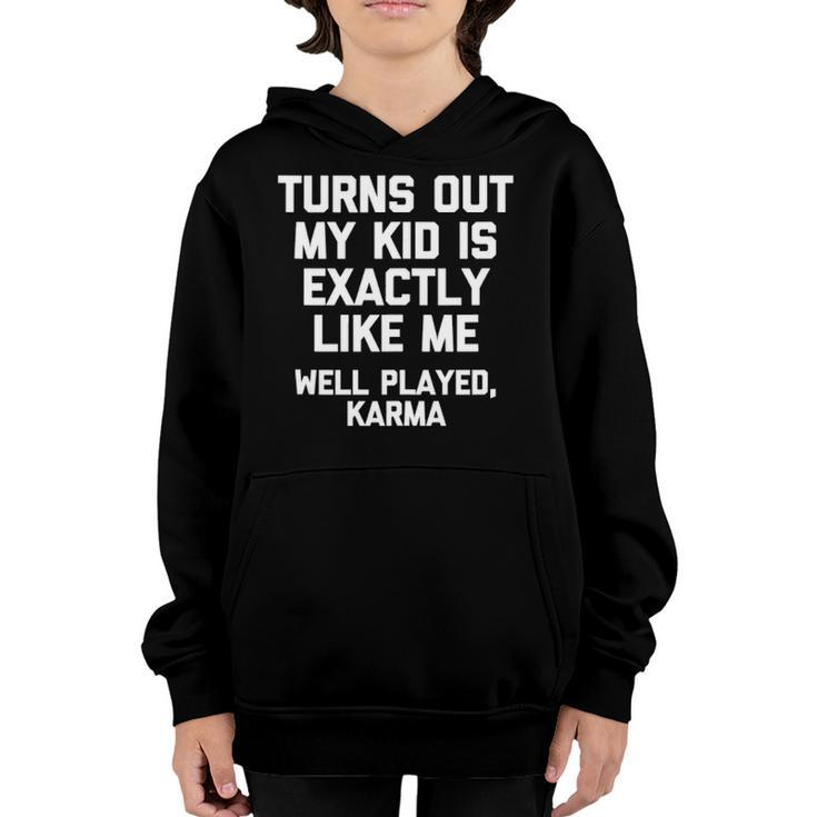 Turns Out My Kid Is Exactly Like Me Well Played Karma  Youth Hoodie