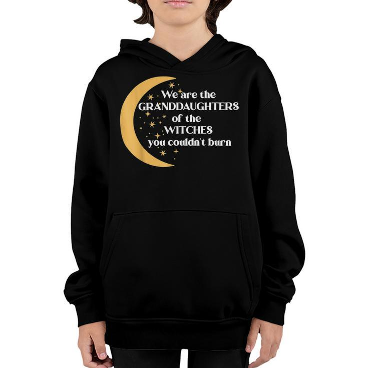 We Are The Granddaughters Of The Witches You Could Not Burn 205 Shirt Youth Hoodie