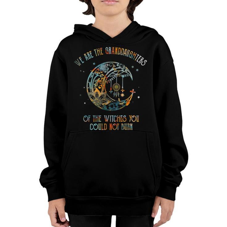 We Are The Granddaughters Of The Witches You Could Not Burn 207 Shirt Youth Hoodie