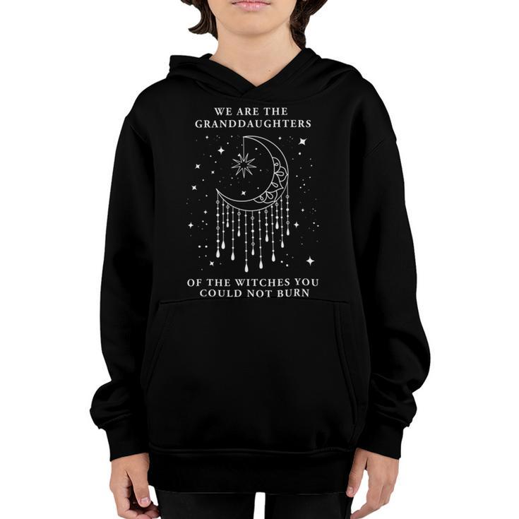 We Are The Granddaughters Of The Witches You Could Not Burn 210 Shirt Youth Hoodie