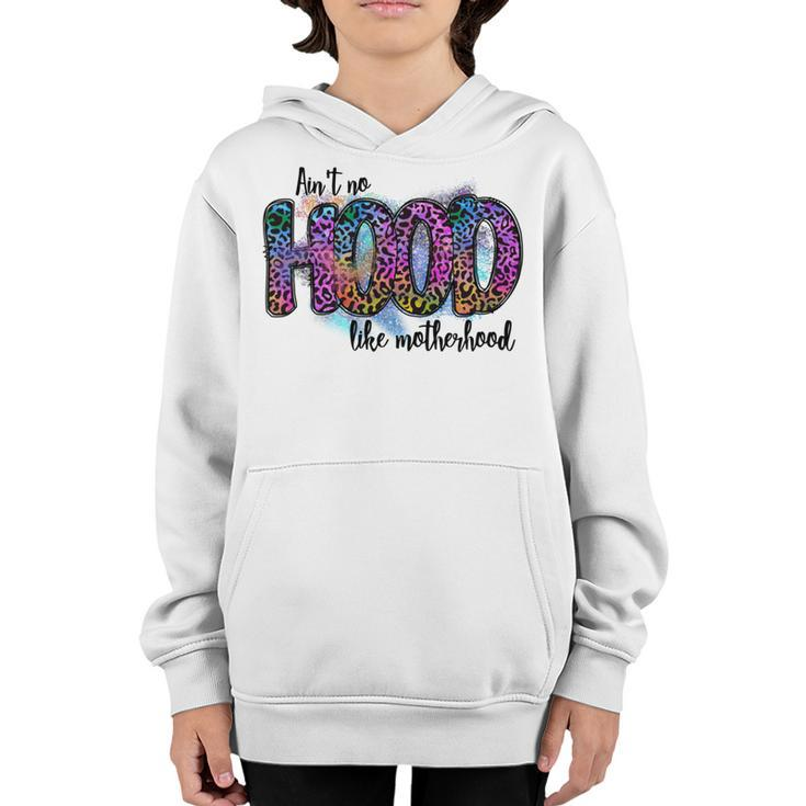 Aint No Hood Like Motherhood Graphic Design Youth Hoodie