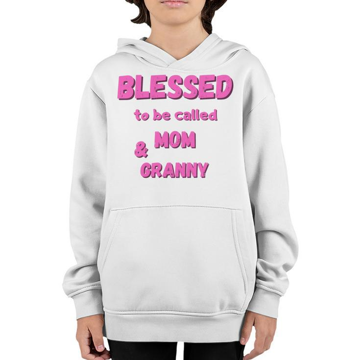 Blessed To Be Called Mom  Granny Best Quote Youth Hoodie