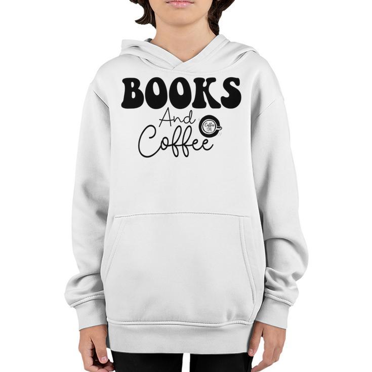 Books And Coffee Books Lover Tee Coffee Lover  Gift For Books Lover Gift For Coffee Lover Books And Coffee Tee  Youth Hoodie