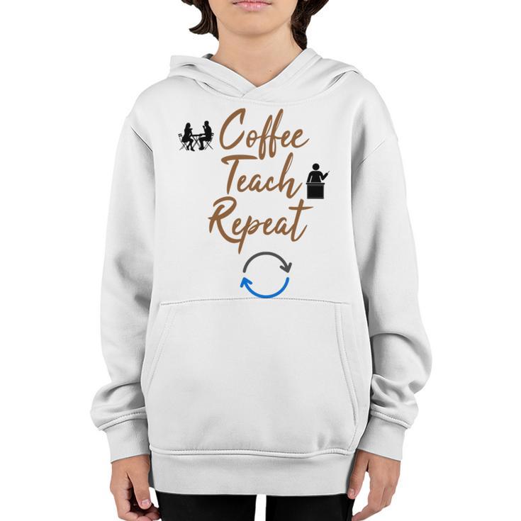 Coffee Teach Repeat Cute Coffee Lover Teacher Quote Youth Hoodie