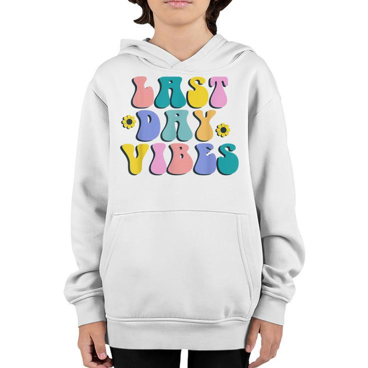 Happy Last Day Of School Student Teacher Last Day Vibes  Youth Hoodie
