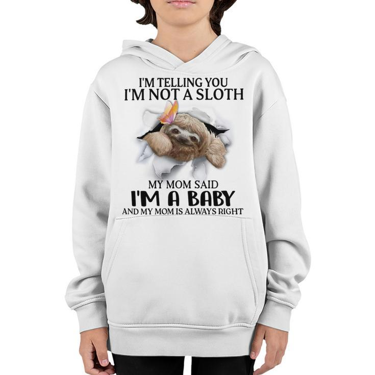 Im Telling You Im Not A Sloth My Mom Said Im A Baby  Cute Sloth Shirt Sayings Youth Hoodie