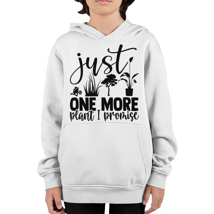 Just One More Plant I Promise  145 Trending Shirt Youth Hoodie