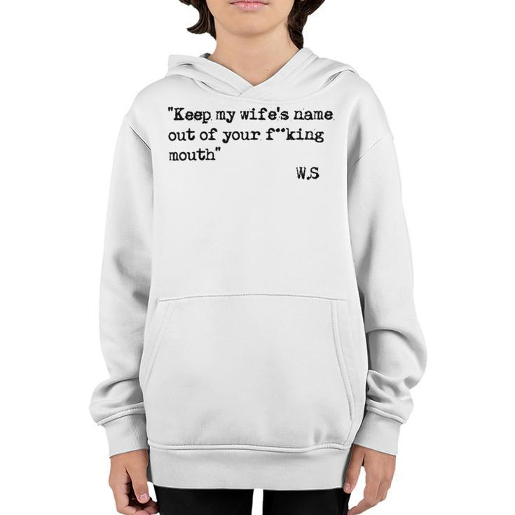 Keep My Wifes Name Out Of Your Mouth Youth Hoodie