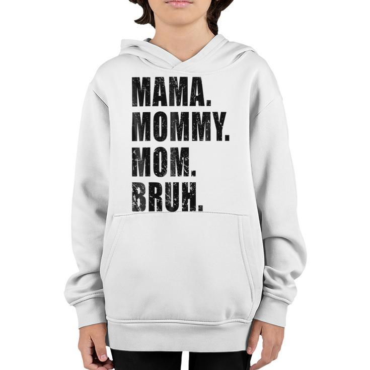 Mama Mommy Mom Bruh Mommy And Me Mom Funny  Youth Hoodie
