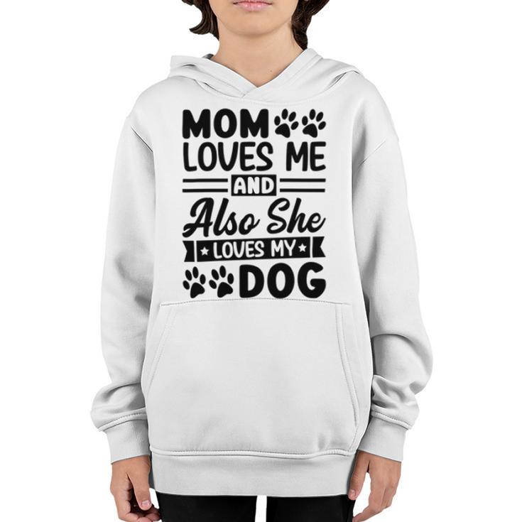 Mom Loves Me And Also She Loves My Dog  838 Trending Shirt Youth Hoodie