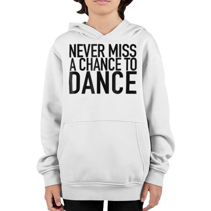 Never Miss A Chance To Dance - Motivational Quote Youth Hoodie