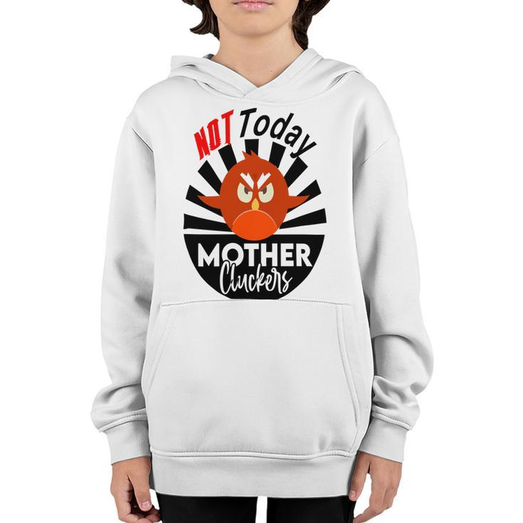 Not Today Mother Cluckers Youth Hoodie