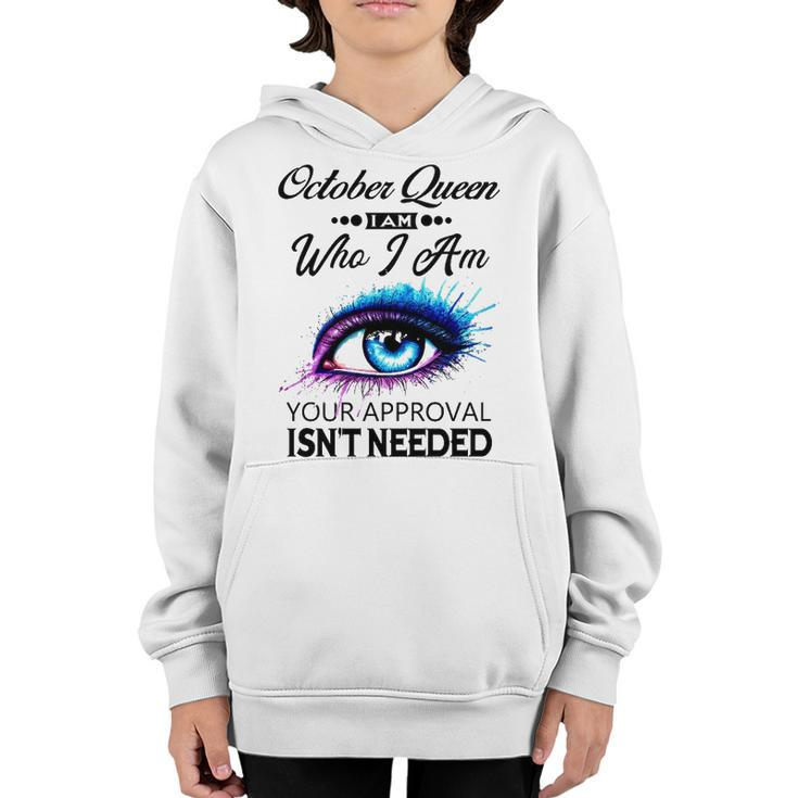 October Queen I Am Who I Am   October Girl Woman Birthday Youth Hoodie