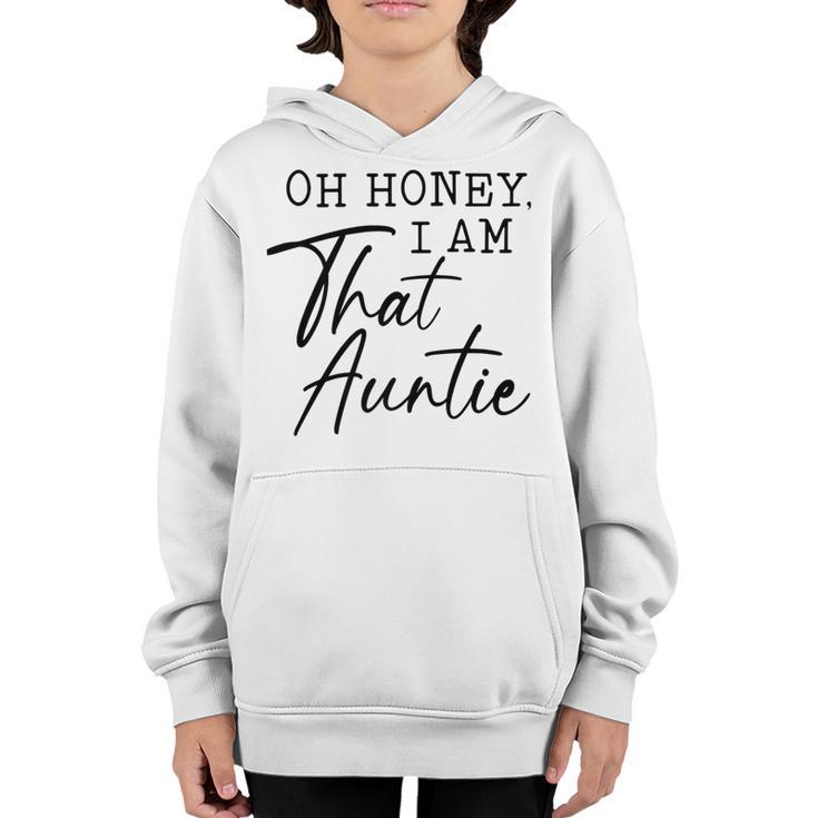 Oh Honey I Am That AuntieCute Idea For Aunt From Niece Premium Youth Hoodie