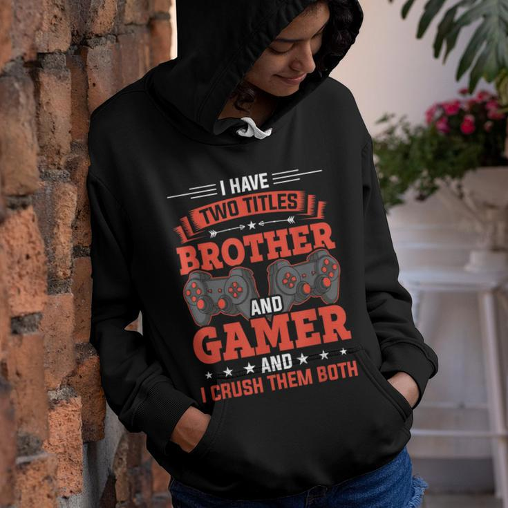 I Have Two Titles Brother And Gamer Video Gamer Gaming Youth Hoodie
