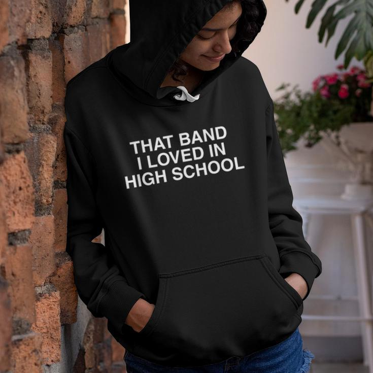 That Band I Loved In High School Cool Nostalgic Old School Youth Hoodie