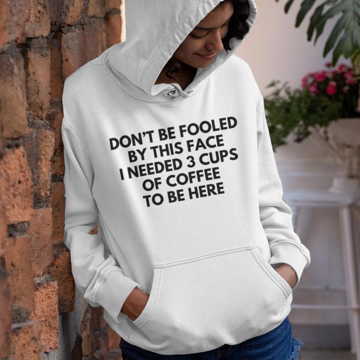 Dont Be Fooled By This Face I Needed 3 Cups Of Coffee To Be Here Youth Hoodie