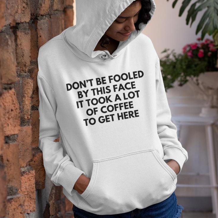 Dont Be Fooled By This Face It Took A Lot Of Coffee To Get Here Youth Hoodie