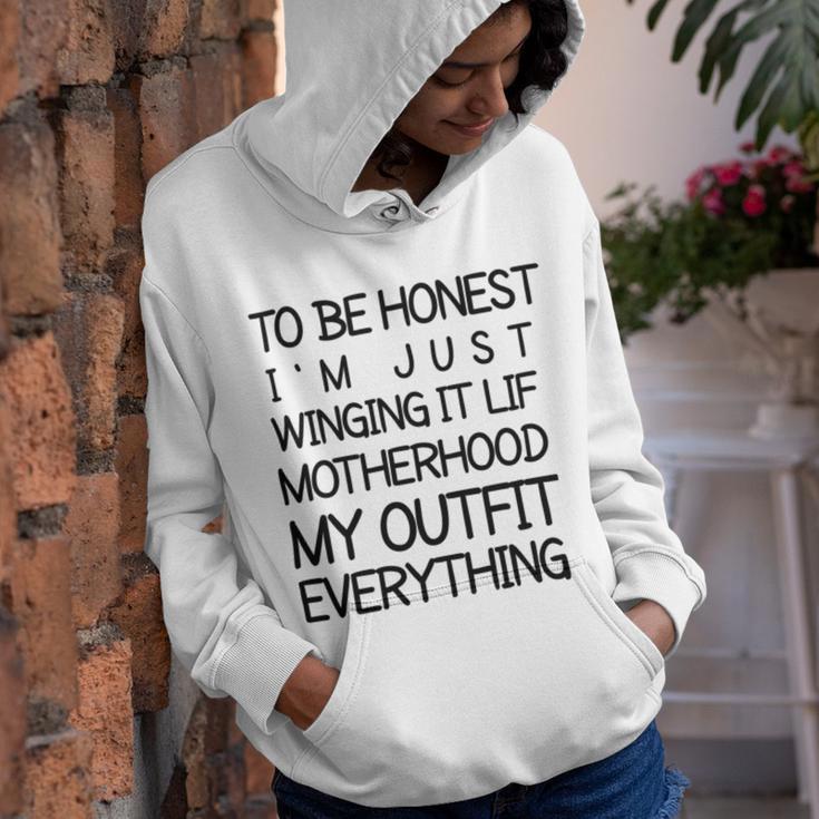 To Be Honest Im Just Winging It Life Motherhood My Outfit Everything 688 Shirt Youth Hoodie