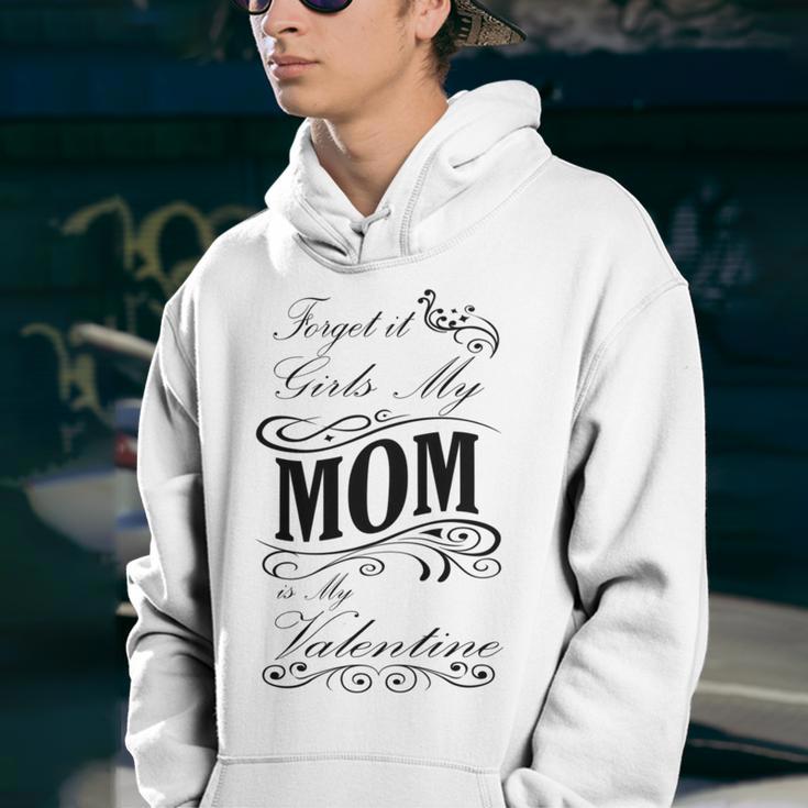 Forget It Girls My Mom Is My Valentine Gift For Mom Happy Valentines Day Youth Hoodie