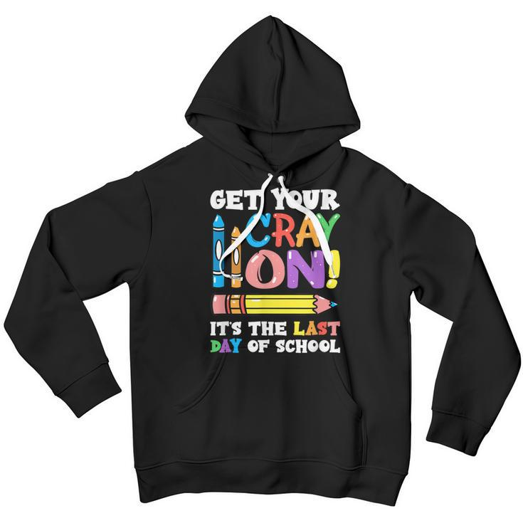 Last Day Of School Get Your Cray On Funny Teacher Youth Hoodie
