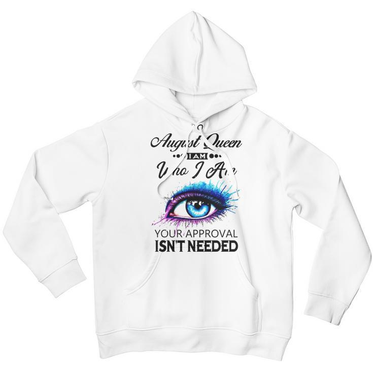 August Queen I Am Who I Am August Girl Woman Birthday Youth Hoodie