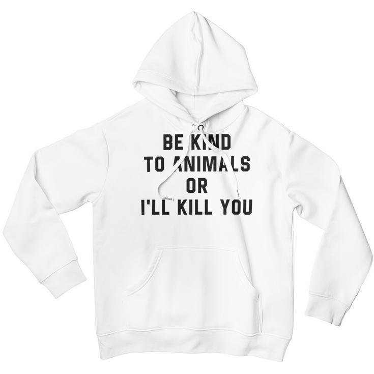 Be Kind To Animals Or Ill Kill You Youth Hoodie