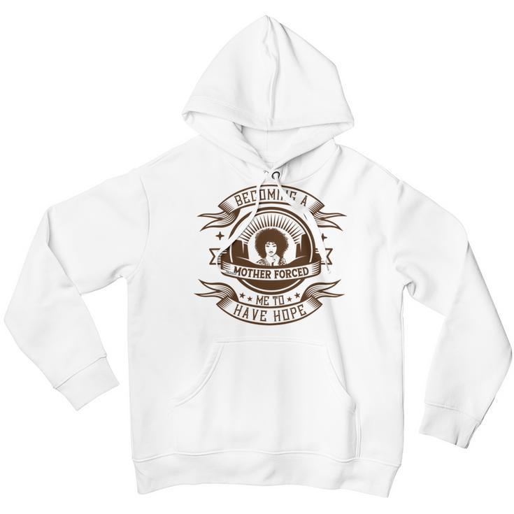 Becoming A Mother Forced Me To Have Hope Youth Hoodie