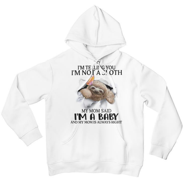 Im Telling You Im Not A Sloth My Mom Said Im A Baby Cute Sloth Shirt Sayings Youth Hoodie