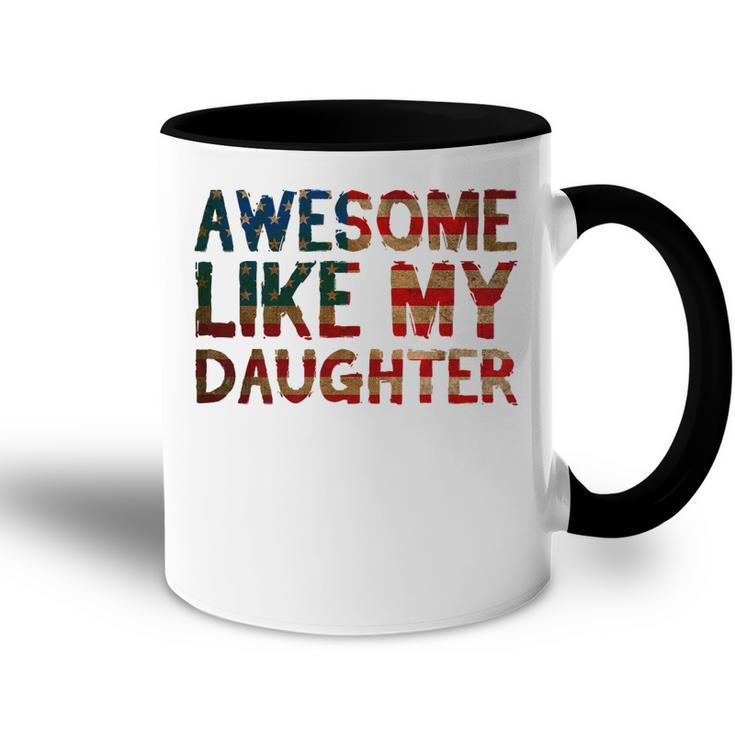 4Th Of July Fathers Day Dad Gift - Awesome Like My Daughter   Accent Mug