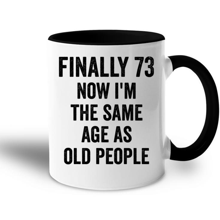 73Th Birthday Adult Humor Old People Birthday Decorations  Accent Mug