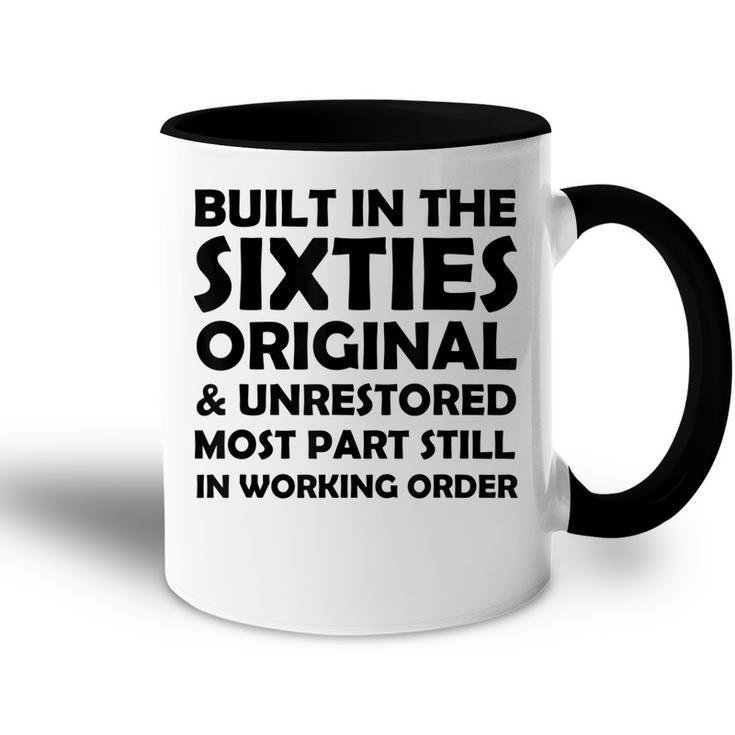 Built In The Sixties Original And Unrestored Funny Birthday  Accent Mug