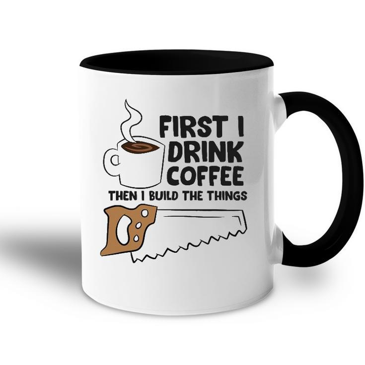 Carpenter Coffee And Woodworking Drinking Coffee Woodworker Accent Mug