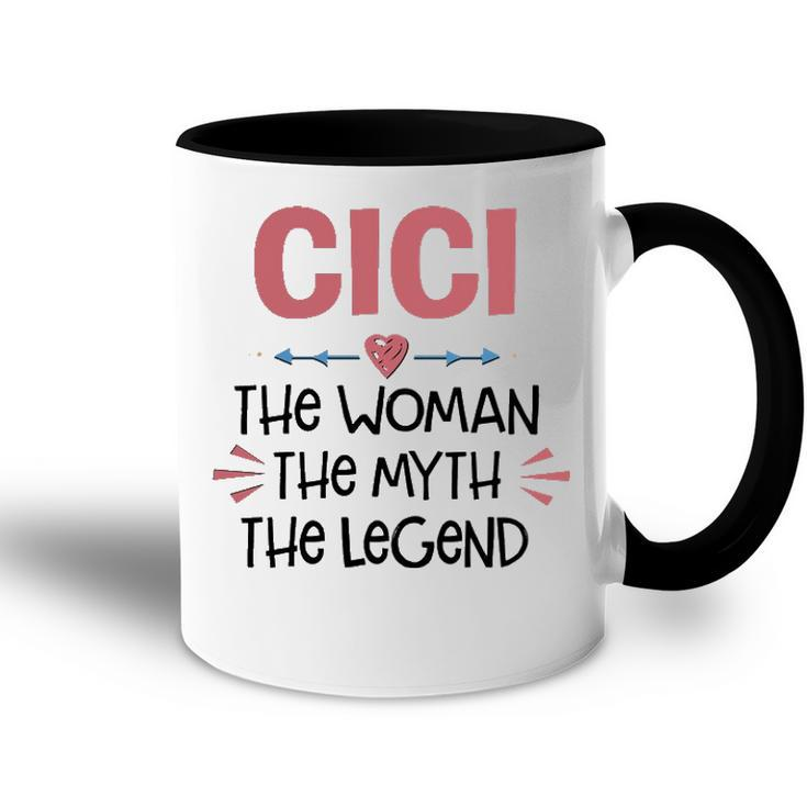 Cici Grandma Gift   Cici The Woman The Myth The Legend Accent Mug