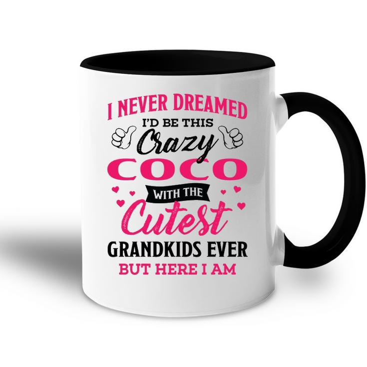 Coco Grandma Gift   I Never Dreamed I’D Be This Crazy Coco Accent Mug
