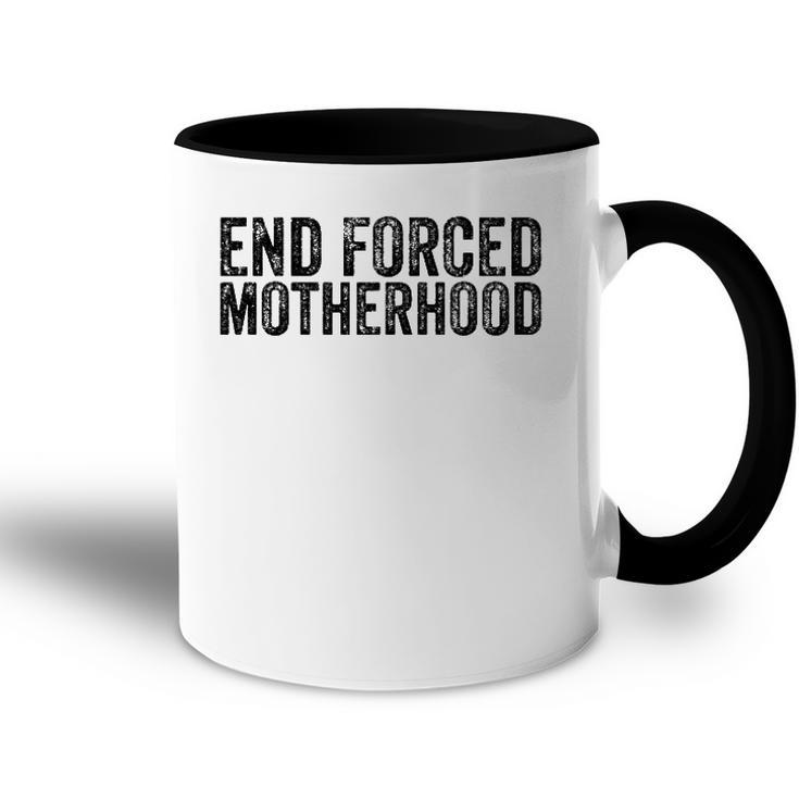 End Forced Motherhood Pro Choice Feminist Womens Rights  Accent Mug