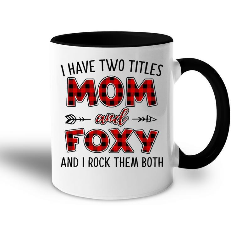 Foxy Grandma Gift   I Have Two Titles Mom And Foxy Accent Mug