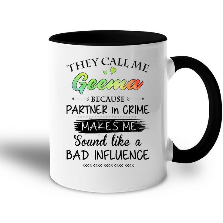 Geema Grandma Gift   They Call Me Geema Because Partner In Crime Accent Mug