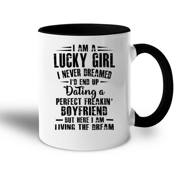 I Am A Lucky Girl I Never Dreamed Im End Up Dating A Perfect Freakin V2 Accent Mug