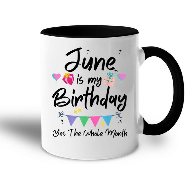 June Is My Birthday Month Yes The Whole Month Funny Girl  Accent Mug
